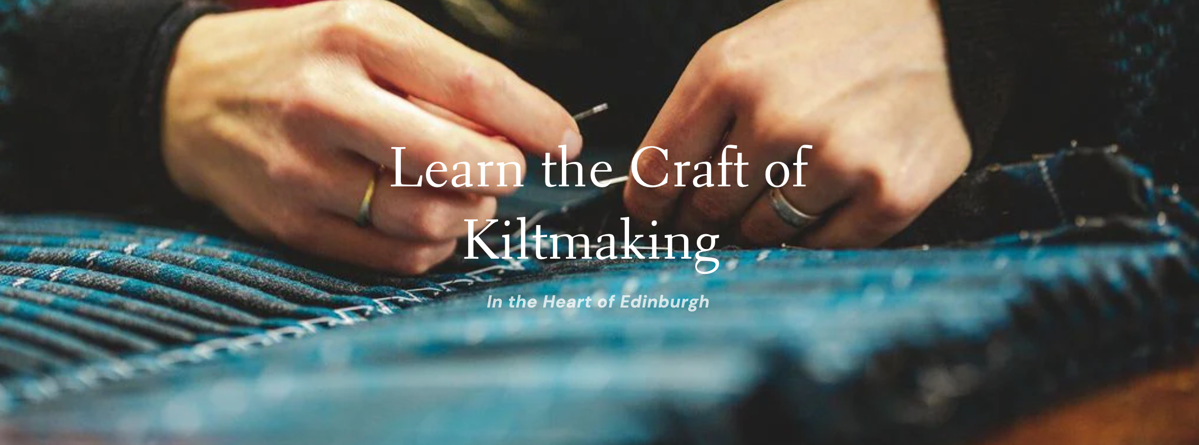 The Edinburgh Kiltmakers Academy offers educational programs and apprenticeships in kiltmaking.